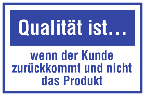 Qualität ist ... wenn der Kunde zurückkommt ..., Kunststoff, 300x200 mm